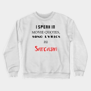 i speak in lyrics,quotes and sarcasm Crewneck Sweatshirt